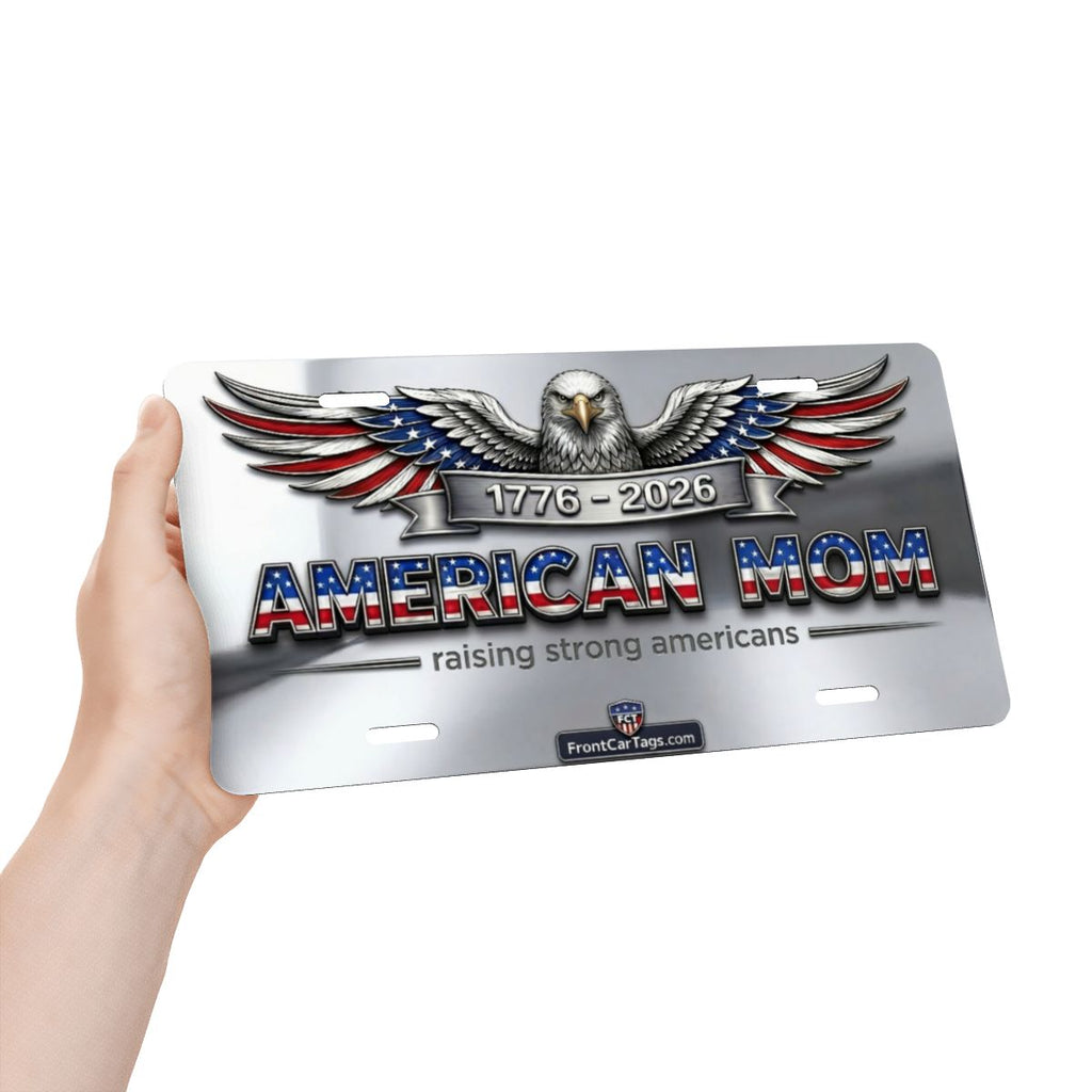 🇺🇸 American Mom License Plate – Raising Strong Americans | 1776–2026 Patriotic Car Tag - Aluminum License Plate (Made in USA)