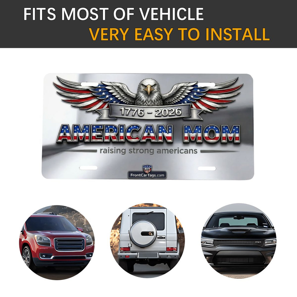 🇺🇸 American Mom License Plate – Raising Strong Americans | 1776–2026 Patriotic Car Tag - Aluminum License Plate (Made in USA)