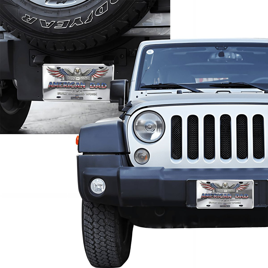 🇺🇸 American Dad License Plate – Built on Hard Work | 1776–2026 Patriotic Car Tag - Aluminum License Plate (Made in USA)