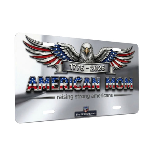 🇺🇸 American Mom License Plate – Raising Strong Americans | 1776–2026 Patriotic Car Tag - Aluminum License Plate (Made in USA)