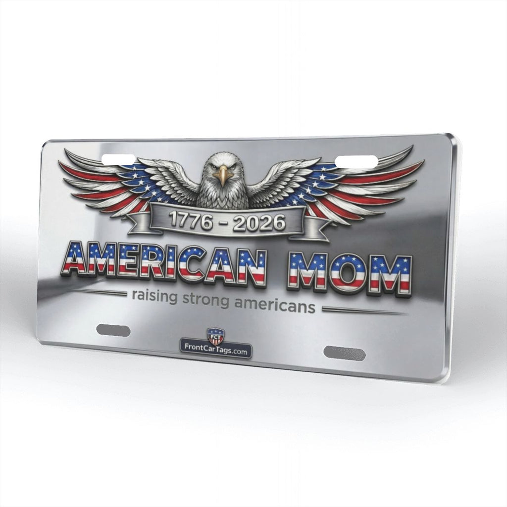🇺🇸 American Mom License Plate – Raising Strong Americans | 1776–2026 Patriotic Car Tag - Aluminum License Plate (Made in USA)