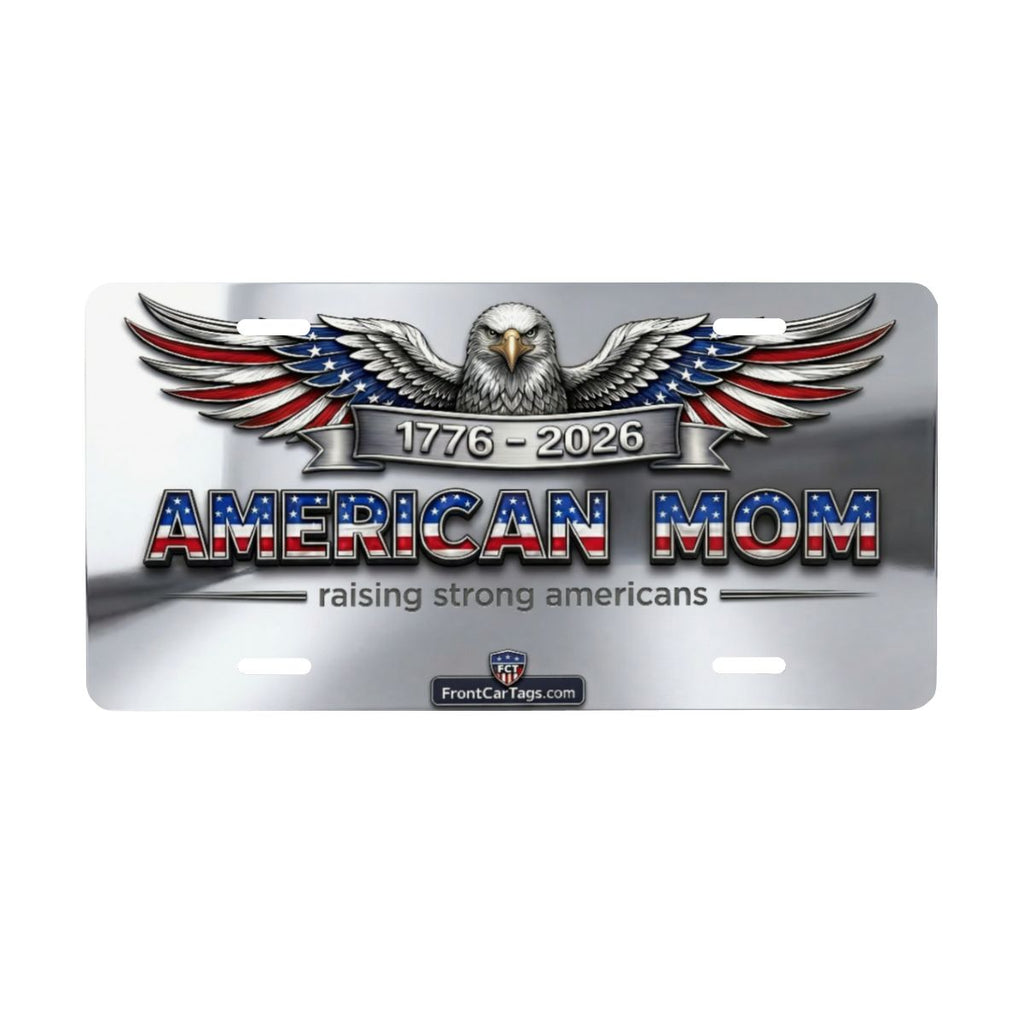 🇺🇸 American Mom License Plate – Raising Strong Americans | 1776–2026 Patriotic Car Tag - Aluminum License Plate (Made in USA)